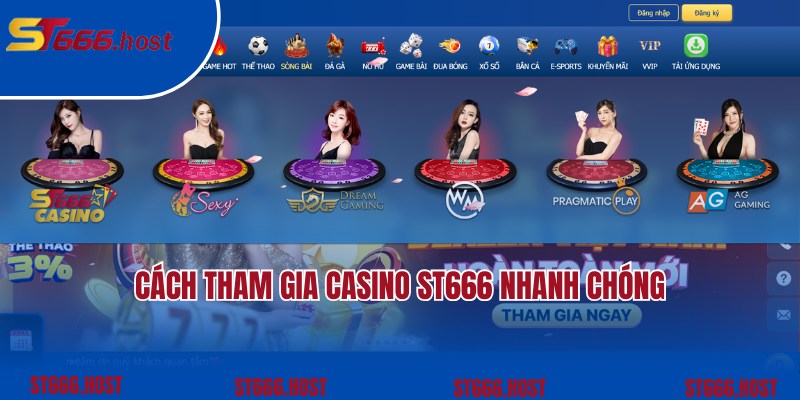 Hướng dẫn cách tham gia nhanh chóng cùng Casino ST666