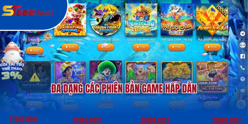 Sân chơi bắn cá ST666 có đa dạng các phiên bản game hấp dẫn