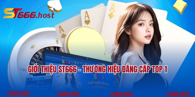 Cập nhật thông tin thú vị giới thiệu ST666 uy tín