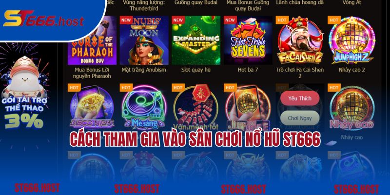 Cách tham gia vào sân chơi nổ hũ ST666