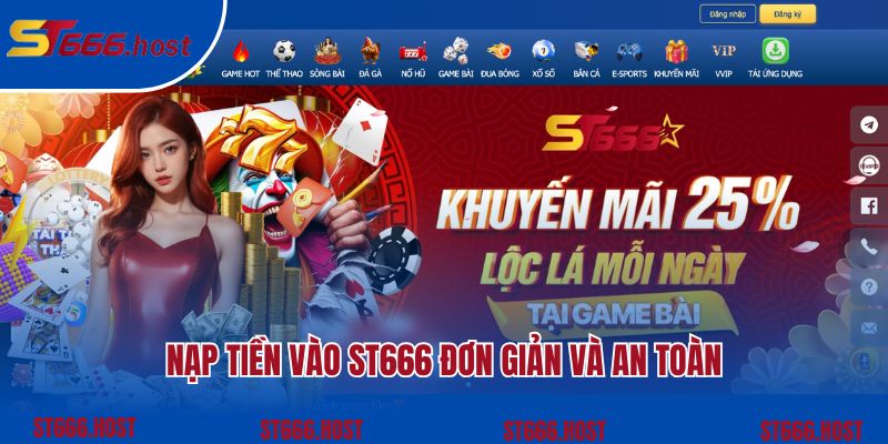 Nạp tiền vào ST666 đơn giản và an toàn