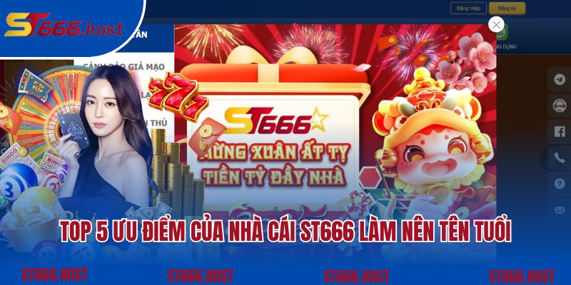 Top 5 ưu điểm của nhà cái ST666 làm nên tên tuổi